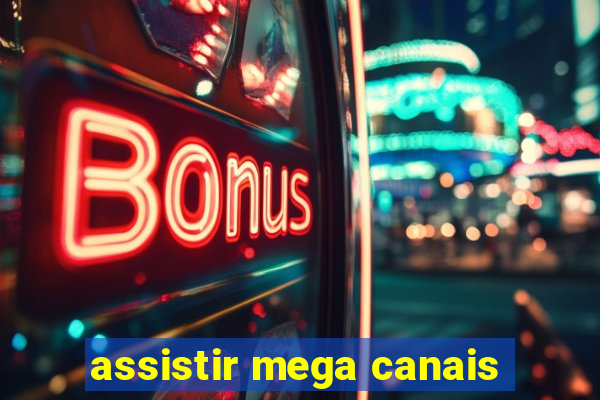 assistir mega canais